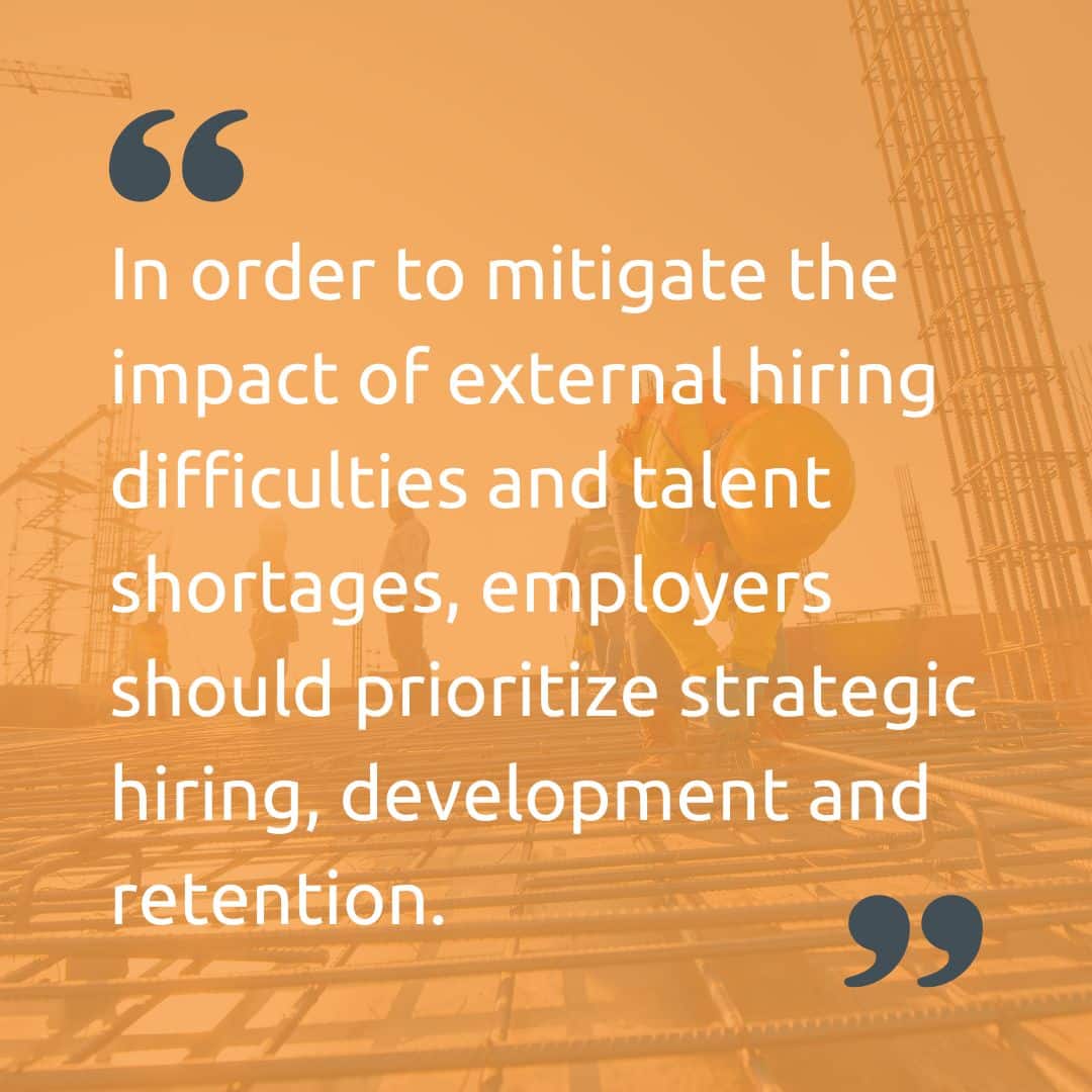 Engineering sector growth quote that says "in order to mitigate the impact of external hiring difficulties and talent shortages, employers should prioritize strategic hiring, development and retention.